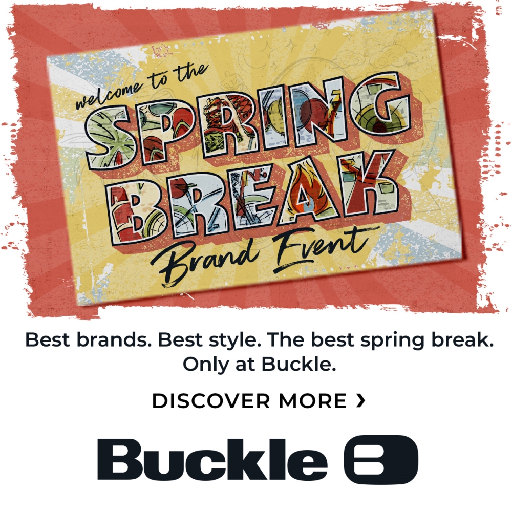 Buckle best brands best style the best spring break only at Buckle 1000x1000 EN