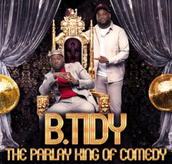 BTidy – The Parlay King of Comedy